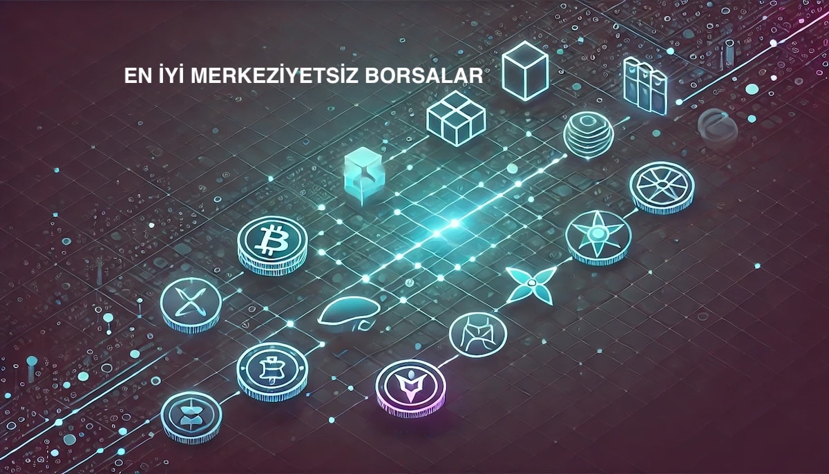 En İyi Merkeziyetsiz Borsalar (DEX) - 2025 Platformları